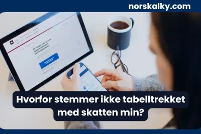 Hvorfor stemmer ikke tabelltrekket med skatten min – gjennomgang av skattetrekk på mobil og PC